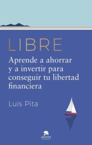 Aprende a ahorrar y a invertir para conseguir tu libertad financiera