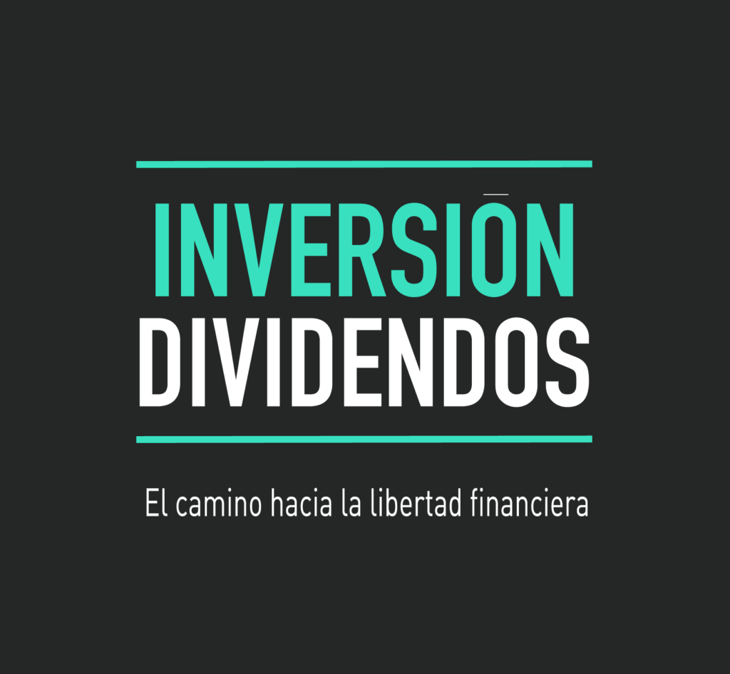 Inversión en Dividendos, el camino hacia la libertad financiera