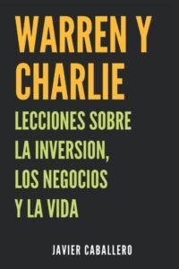 Warren y Charlie: Lecciones sobre la inversión, los negocios y la vida